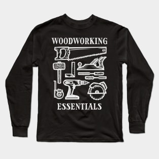 Woodworking Essentials - Carpenter's Basic Tools Long Sleeve T-Shirt